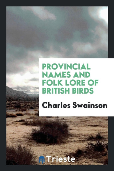 Provincial Names and Folk Lore of British Birds