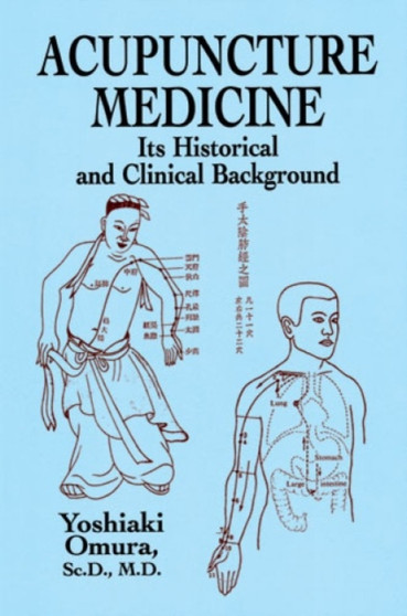 Acupuncture Medicine : Its Historical and Clinical Background