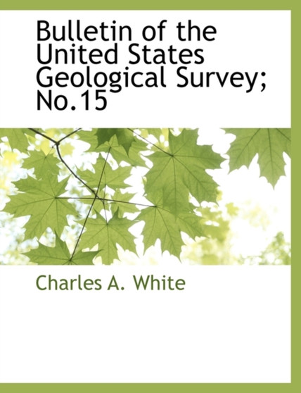 Bulletin of the United States Geological Survey; No.15