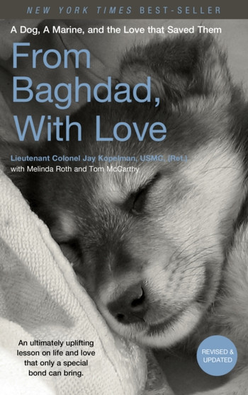 From Baghdad, With Love : A Dog, A Marine, and the Love That Saved Them
