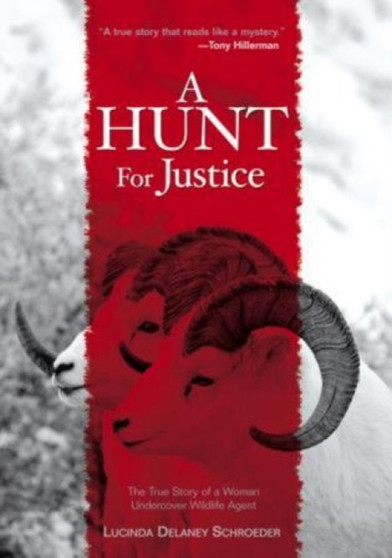 Hunt for Justice : The True Story of A Woman Undercover Wildlife Agent