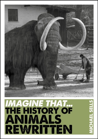 Imagine That - Animals : The History of Animals Rewritten