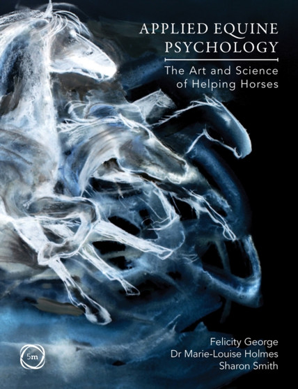 Applied Equine Psychology : The Art and Science of Helping Horses