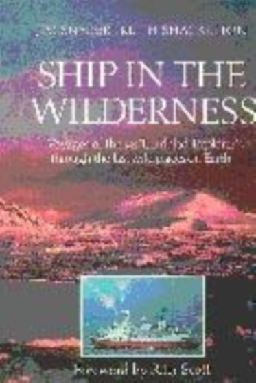 Ship in the Wilderness : Voyages of the MS "Explorer" Through the Last Wild Places on Earth