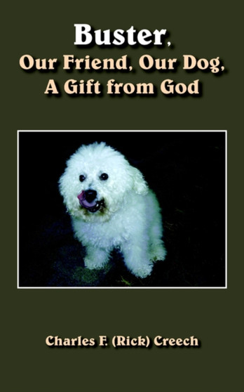 Buster, Our Friend, Our Dog, A Gift from God