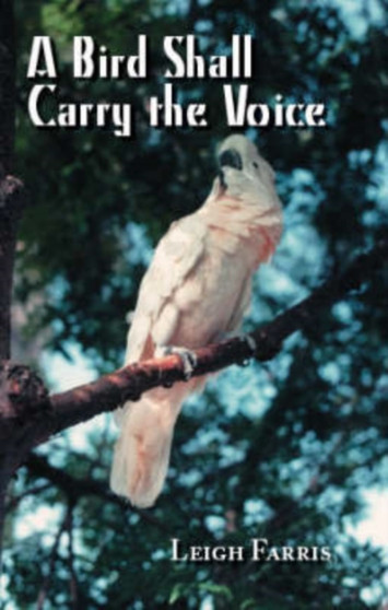 A Bird Shall Carry the Voice