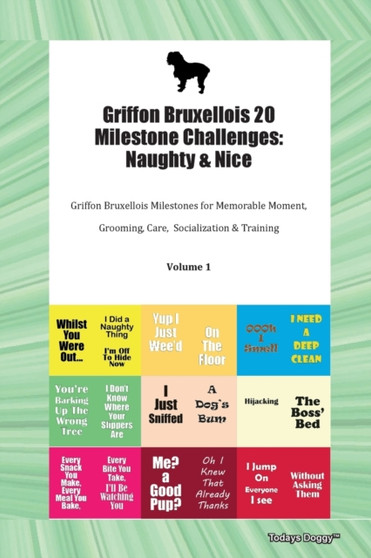 Griffon Bruxellois 20 Milestone Challenges : Naughty & Nice Griffon Bruxellois Milestones for Memorable Moment, Grooming, Care, Socialization & Training Volume 1