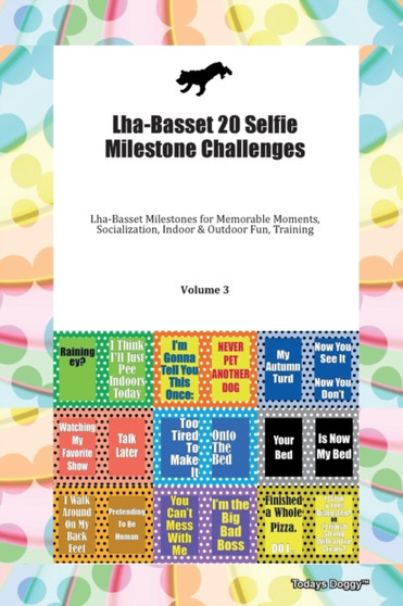 Lha-Basset 20 Selfie Milestone Challenges Lha-Basset Milestones for Memorable Moments, Socialization, Indoor & Outdoor Fun, Training Volume 3