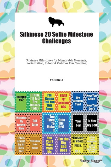 Silkinese 20 Selfie Milestone Challenges Silkinese Milestones for Memorable Moments, Socialization, Indoor & Outdoor Fun, Training Volume 3