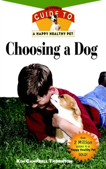 Choosing a Dog : An Owner's Guide to a Happy Healthy Pet