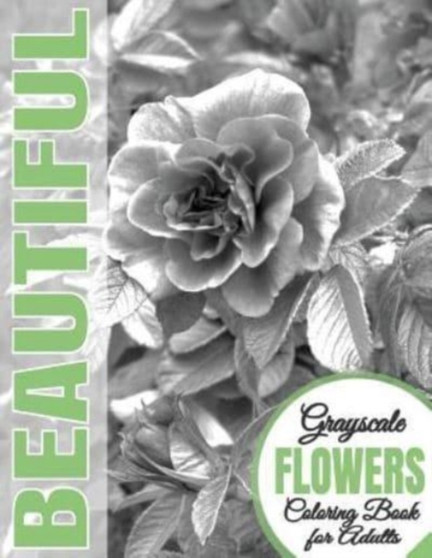 Beautiful Grayscale Flowers Adult Coloring Book : Grayscale Coloring) (Art Therapy) (Adult Coloring Book) (Realistic Photo Coloring) (Relaxation) : 6
