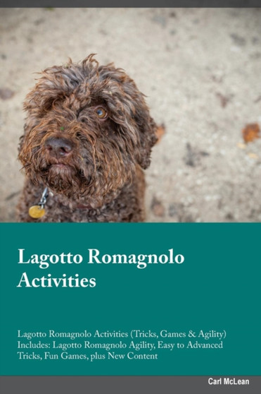 Lagotto Romagnolo Activities Lagotto Romagnolo Activities (Tricks, Games & Agility) Includes : Lagotto Romagnolo Agility, Easy to Advanced Tricks, Fun Games, Plus New Content