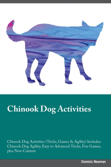 Chinook Dog Activities Chinook Dog Activities (Tricks, Games & Agility) Includes : Chinook Dog Agility, Easy to Advanced Tricks, Fun Games, plus New Content