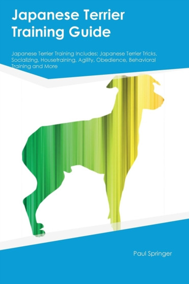 Japanese Terrier Training Guide Japanese Terrier Training Includes : Japanese Terrier Tricks, Socializing, Housetraining, Agility, Obedience, Behavioral Training and More