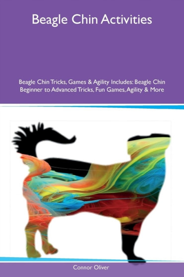 Beagle Chin Activities Beagle Chin Tricks, Games & Agility Includes : Beagle Chin Beginner to Advanced Tricks, Fun Games, Agility & More