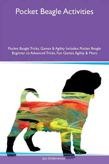 Pocket Beagle Activities Pocket Beagle Tricks, Games & Agility Includes : Pocket Beagle Beginner to Advanced Tricks, Fun Games, Agility & More