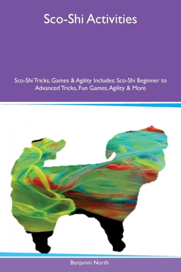Sco-Shi Activities Sco-Shi Tricks, Games & Agility Includes : Sco-Shi Beginner to Advanced Tricks, Fun Games, Agility & More