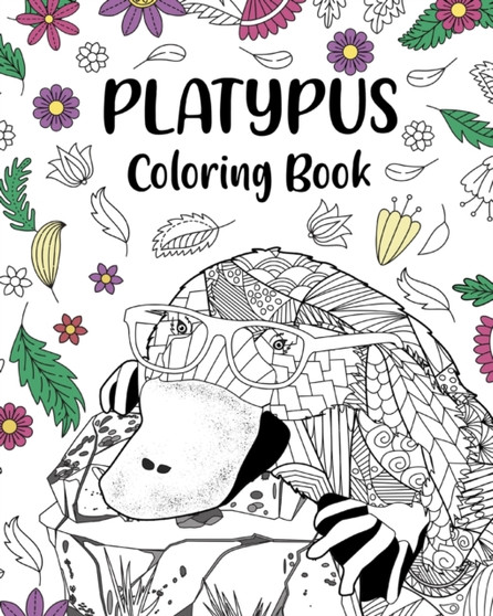 Platypus Coloring Book : Mandala Crafts & Hobbies Zentangle Books, Funny Quotes and Freestyle Drawing by Paperland - Paperback