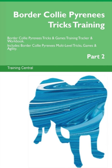 Border Collie Pyrenees Tricks Training Border Collie Pyrenees Tricks & Games Training Tracker & Workbook. Includes : Border Collie Pyrenees Multi-Level Tricks, Games & Agility. Part 2