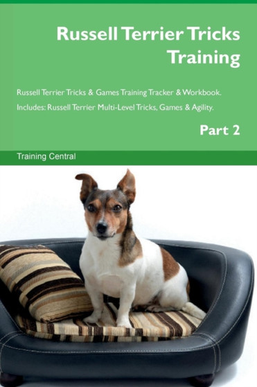 Russell Terrier Tricks Training Russell Terrier Tricks & Games Training Tracker & Workbook. Includes : Russell Terrier Multi-Level Tricks, Games & Agility. Part 2