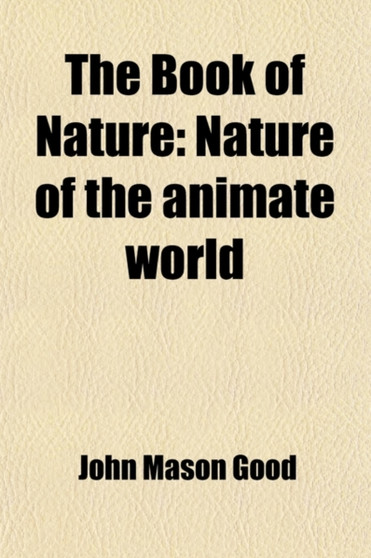 The Book of Nature (Volume 2); Nature of the Animate World