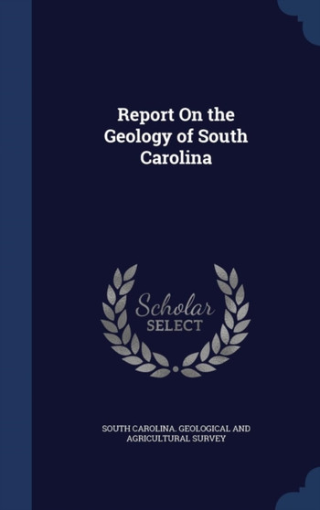 Report On the Geology of South Carolina