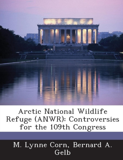 Arctic National Wildlife Refuge (Anwr) : Controversies for the 109th Congress