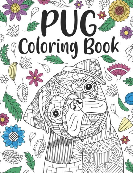 Pug Coloring Book : A Cute Adult Coloring Books for Pug Owner, Best Gift for Dog Lovers