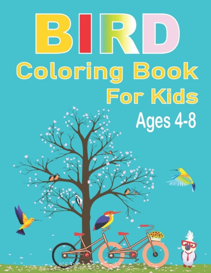 Bird Coloring Book for Kids Ages 4-8 : Unique and Fun Bird coloring Book for Toddlers Coloring Pages of Birds for Kids Beautiful Bird Coloring Books for Preschoolers Boys Girls & Kindergarten