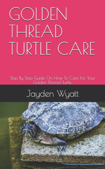 Golden Thread Turtle Care : Step By Step Guide On How To Care For Your Golden Thread Turtle.