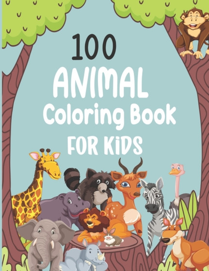 100 Animal Coloring Book For Kids : 100 Animals to Coloring For Toddlers and Kids
