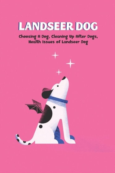 Landseer Dog : Choosing A Dog, Cleaning Up After Dogs, Health Issues of Landseer Dog