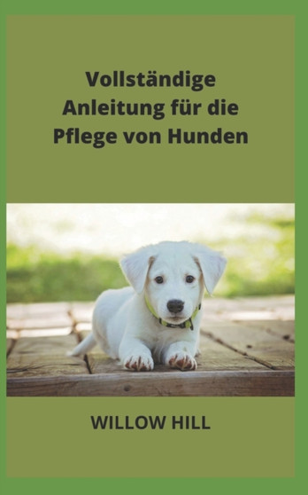 Vollstandige Anleitung fur die Pflege von Hunden