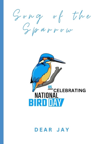 The Song Of The Sparrow : Celebrating National Bird Day