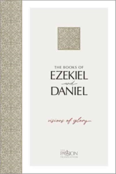 The Books of Ezekiel & Daniel : Visions of Glory The Books of Ezekiel & Daniel : Visions of Glory