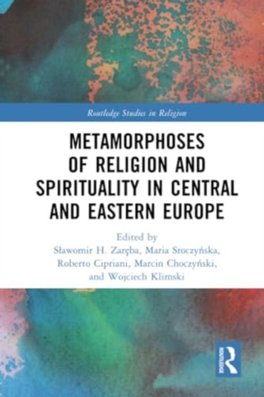 Metamorphoses of Religion and Spirituality in Central and Eastern Europe