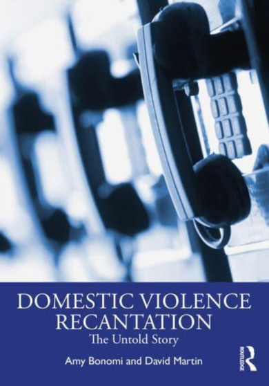 Recantation and Domestic Violence : The Untold Story