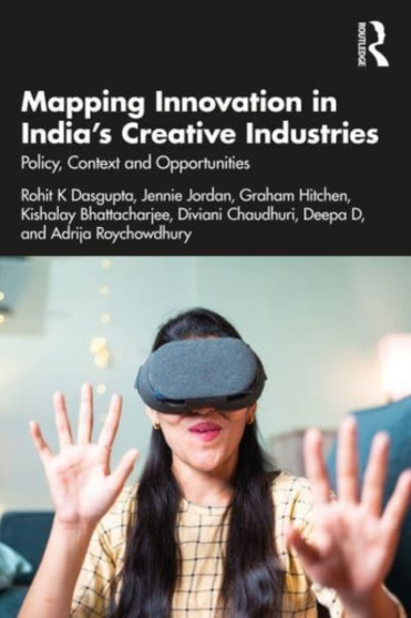 Mapping Innovation in Indias Creative Industries : Policy, Context and Opportunities