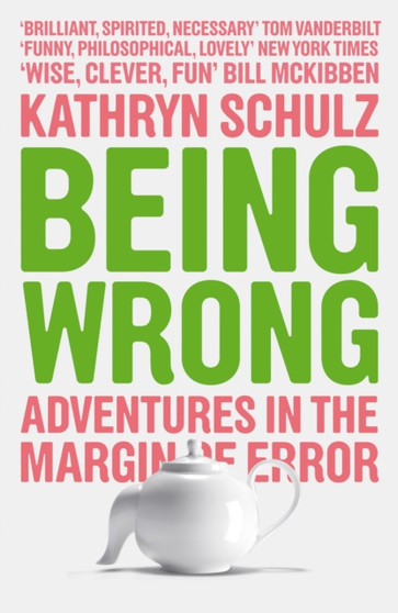 Being Wrong : Adventures in the Margin of Error