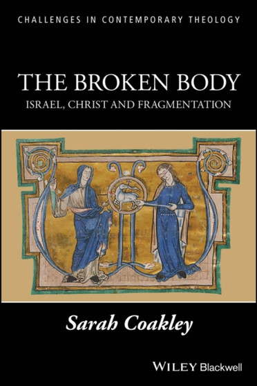 The Broken Body : Israel, Christ and Fragmentation