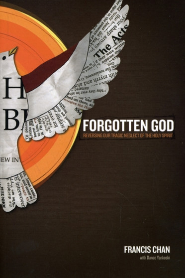 Forgotten God : Reversing Our Tragic Neglect of the Holy Spirit