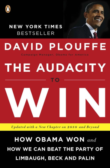 The Audacity To Win : How Obama Won and How We Can Beat the Party of Limbaugh, Beck, and Palin
