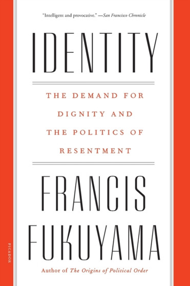 Identity : The Demand for Dignity and the Politics of Resentment