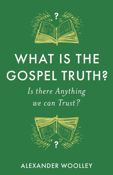 What is the Gospel Truth? : Is there Anything we can Trust?