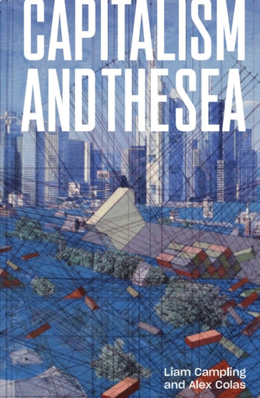 Capitalism and the Sea : The Maritime Factor in the Making of the Modern World