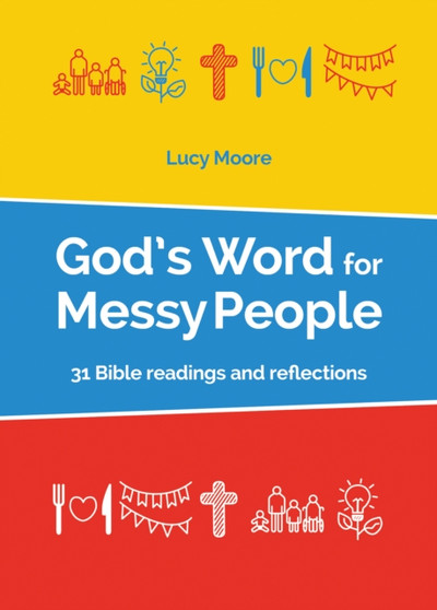 God's Word for Messy People : 31 Bible readings and reflections