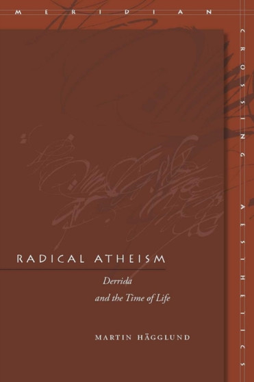 Radical Atheism : Derrida and the Time of Life