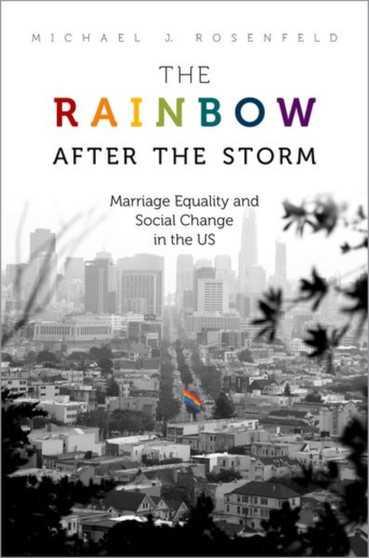The Rainbow after the Storm : Marriage Equality and Social Change in the U.S