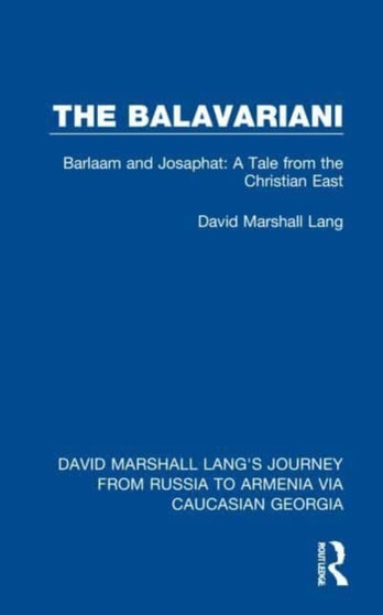 The Balavariani : Barlaam and Josaphat: A Tale from the Christian East