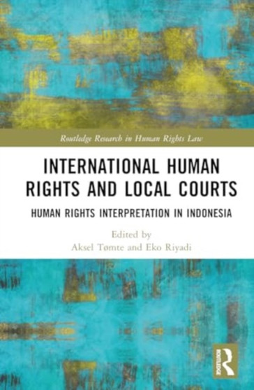 International Human Rights and Local Courts : Human Rights Interpretation in Indonesia